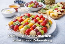 Obstspieße selber machen – Zutaten und Zubereitung
