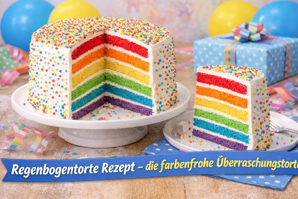 Regenbogentorte Rezept – die farbenfrohe Überraschungstorte