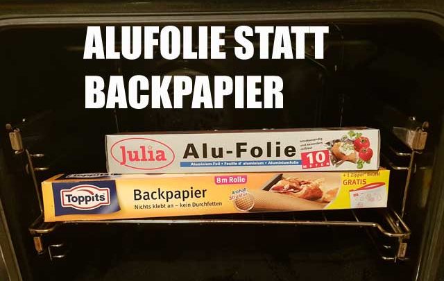 Alufolie statt Backpapier – Alternative & Ersatz der funktioniert!